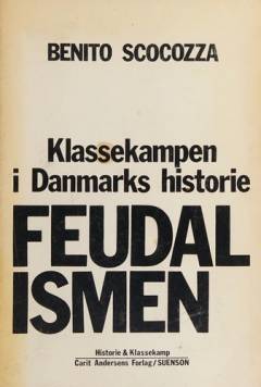 Klassekampen i Danmarks historie. Bind 1 : Feudalismen : med et indledende afsnit om den historiske materialisme