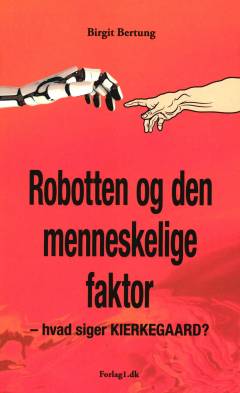 Robotten og den menneskelige faktor : hvad siger Kierkegaard?