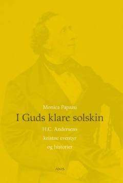 I Guds klare solskin : H.C. Andersens kristne eventyr og historier