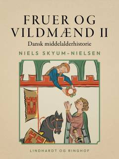 Fruer og vildmænd : dansk middelalderhistorie. Bind 2 : 1340-1400