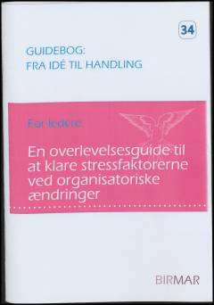 En overlevelsesguide til at klare stressfaktorerne ved organsatoriske ændringer