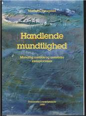 Handlende mundtlighed : mundtlig metode og æstetiske læreprocesser