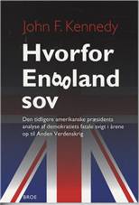 Hvorfor England sov : den tidligere amerikanske præsidents analyse af demokratiets fatale svigt i årene op til Anden Verdenskrig