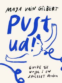 Pust ud! : guide til unge i en stresset verden