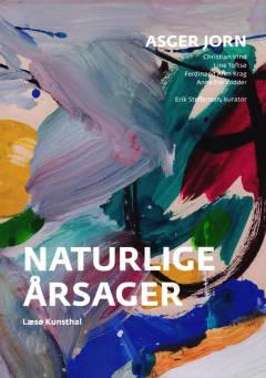 Naturlige årsager : Asger Jorn, Christian Vind, Line Toftsø, Ferdinand Ahm Krag, Anna Fro Vodder
