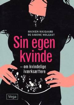 Sin egen kvinde : om kvindelige iværksættere