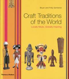 Craft traditions of the world : locally made, globally inspiring
