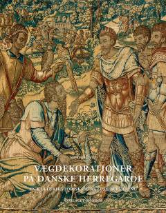 Vægdekorationer på danske herregårde : en kulturhistorisk og aktuel beretning