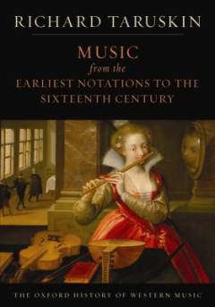 The Oxford history of western music. Volume 1 : Music from the earliest notations to the sixteenth century