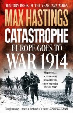 Catastrophe : Europe goes to war 1914
