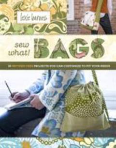 Sew what! bags : 18 pattern-free projects you can customize to fit your needs