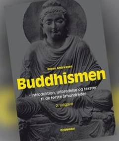 Buddhismen : introduktion, udbredelse og tekster til de første århundreder