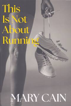 This is not about running : a memoir