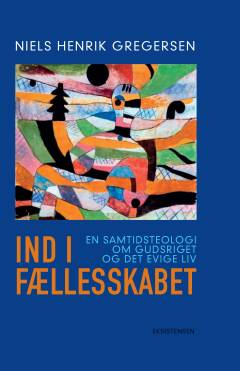 Ind i fællesskabet : en samtidsteologi om gudsriget og det evige liv