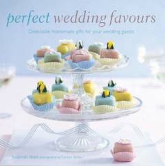 Perfect wedding favours : delectable homemade gifts for your wedding guests