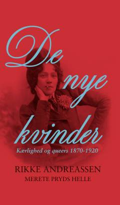 De nye kvinder : kærlighed og queers 1870-1920