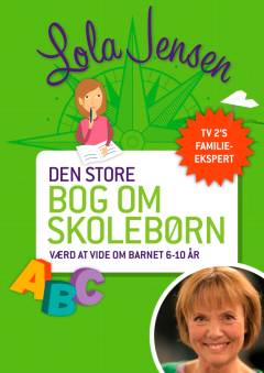 Den store bog om skolebørn : værd at vide om barnet 6-10 år