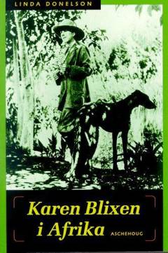 Karen Blixen i Afrika : sandheden bag "Den afrikanske Farm"