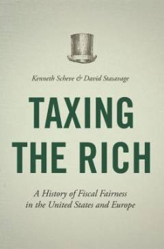 Taxing the rich : a history of fiscal fairness in the United States and Europe