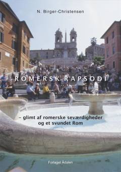 Romersk rapsodi : glimt af romerske seværdigheder og et svundet Rom