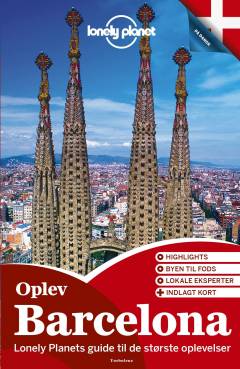Oplev Barcelona : oplev det bedste af Barcelona