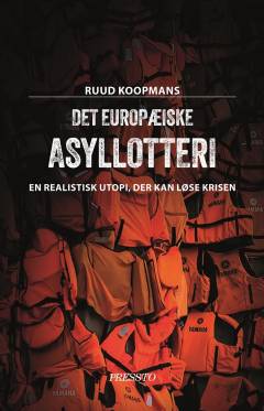 Det europæiske asyllotteri : en realistisk utopi, der kan løse krisen