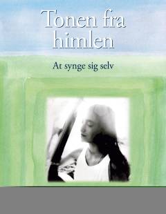Tonen fra himlen : at synge sig selv