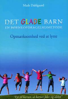 Det glade barn : en børneopdragelsesmetode - opmærksomhed ved at lytte