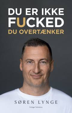 Du er ikke fucked : du overtænker