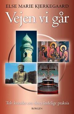 Vejen vi går : tolv kvinder om deres åndelige praksis