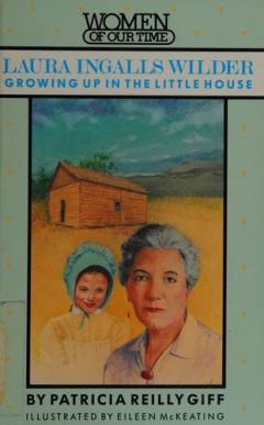 Laura Ingalls Wilder : growing up in the little house