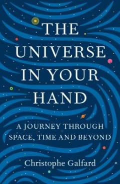 The universe in your hand : a journey through space, time and beyond