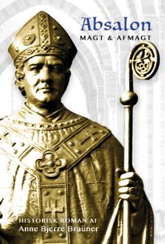 Absalon : magt & afmagt : historisk roman