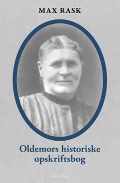 Oldemors historiske opskriftsbog : fire oldemødres historier og opskrifter fra gamle dage, hvor maden og tiden var en anden end i dag