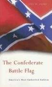 The confederate battle flag : America's most embattled emblem