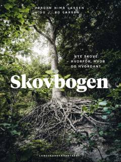 Skovbogen : nye skove - hvorfor, hvor og hvordan?