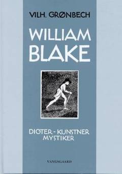 William Blake : kunstner, digter, mystiker
