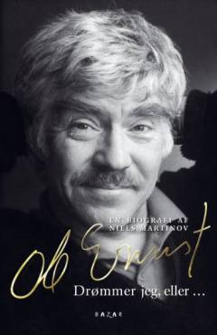 Ole Ernst - drømmer jeg, eller - : en biografi