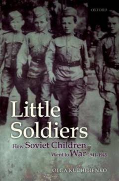 Little soldiers : how Soviet children went to war, 1941-1945