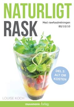 Naturligt rask. Del 2 : Alt om kosten