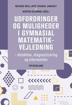 Udfordringer og muligheder i gymnasial matematikvejledning : detektion, diagnosticering og intervention