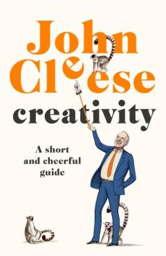 Creativity : a short and cheerful guide