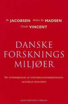 Danske forskningsmiljøer : en undersøgelse af universitetsforskningens aktuelle situation