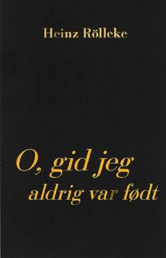 "O, gid jeg aldrig var født" : om eksistensforbandelsens topos i den europæiske litteratur : litteraturvidenskab
