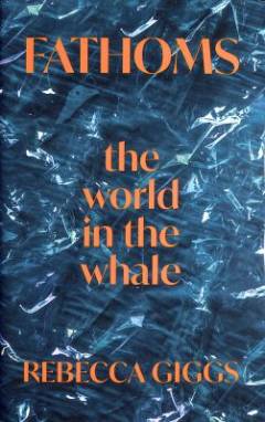 Fathoms : the world in the whale