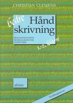 Bedre håndskrivning : bogstavidentitet, bevægelsesrytme, slidstyrke. 1.-2. klasse : Trykbogstaver