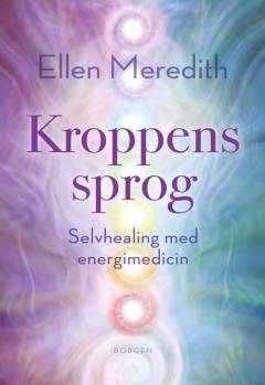 Kroppens sprog : selvhealing med energimedicin