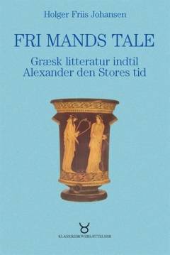 Fri mands tale : græsk litteratur indtil Alexander den Stores tid