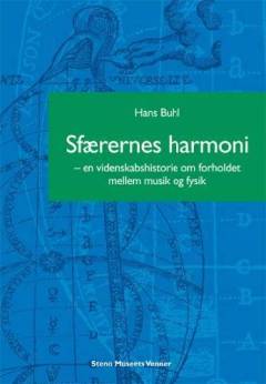 Sfærernes harmoni : en videnskabshistorie om forholdet mellem musik og fysik
