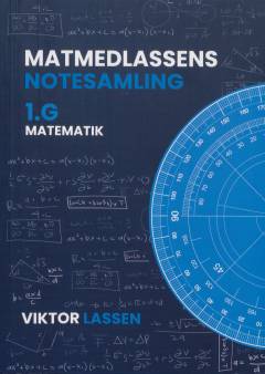 Matmedlassen, 1.G, matematik, notesamling : alt matematik du skal bruge i 1.G - forklaret let og forståeligt